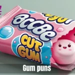 Gum puns