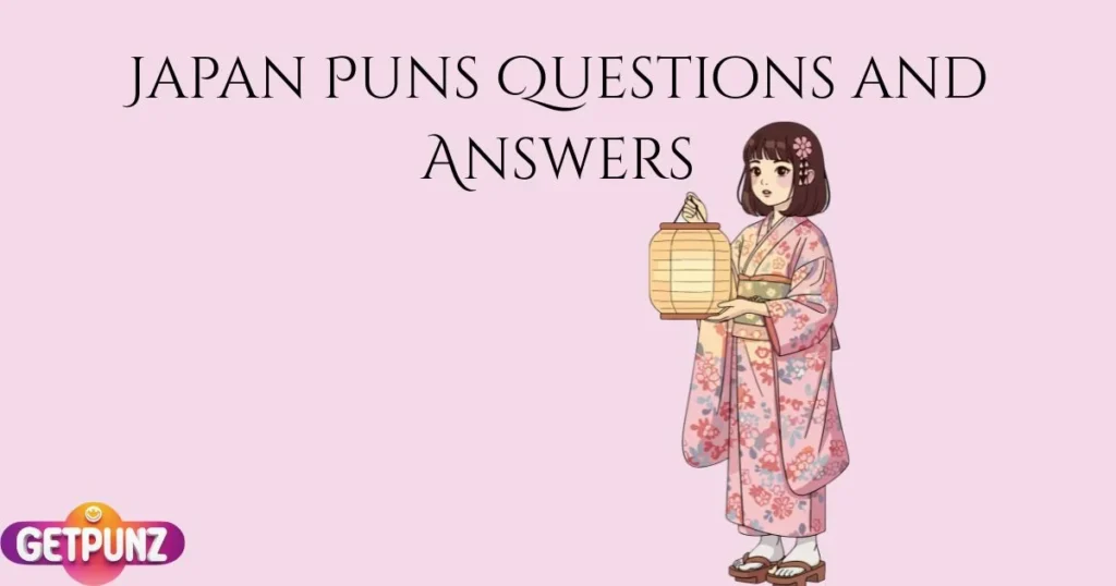 Japan Puns Questions And Answers