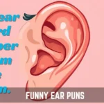 Funny Ear Puns