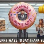 Funny Ways to say Thank You