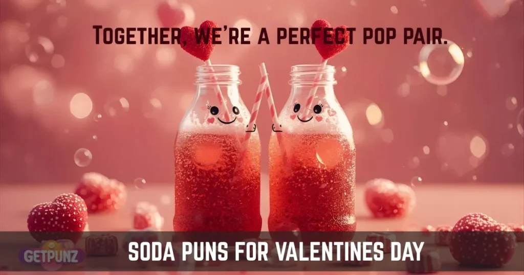 Soda Puns for Valentine's Day