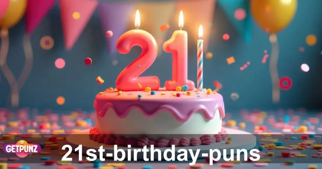 21st Birthday Puns