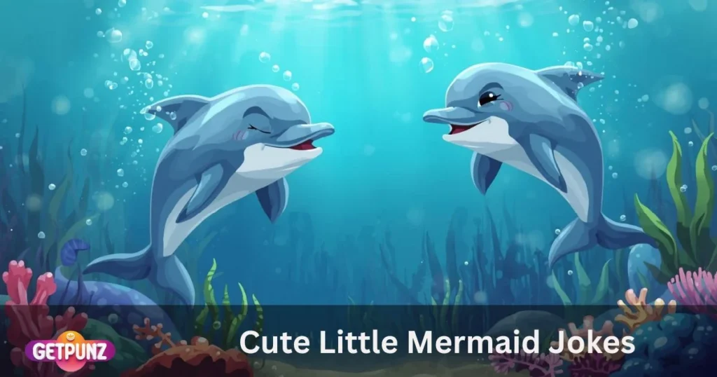 Cute Little Mermaid Jokes