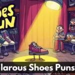 195+Hilarious Shoe Puns that “ll Make Everyone Laugh 2026