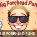 Big Forehead Puns
